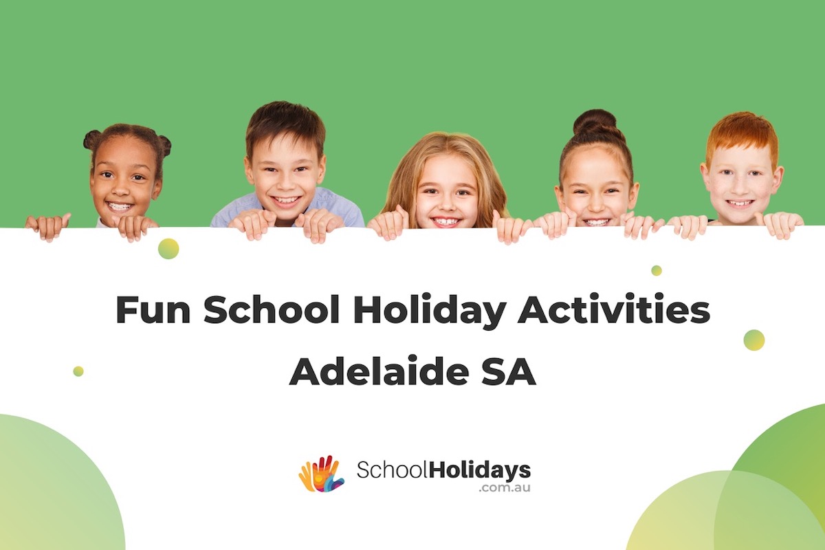 School Holiday Activities Adelaide (September 2024): Programs, Events, Free